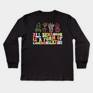 All Behavior Is A Form Of Communication Aba Kids Long Sleeve T-Shirt